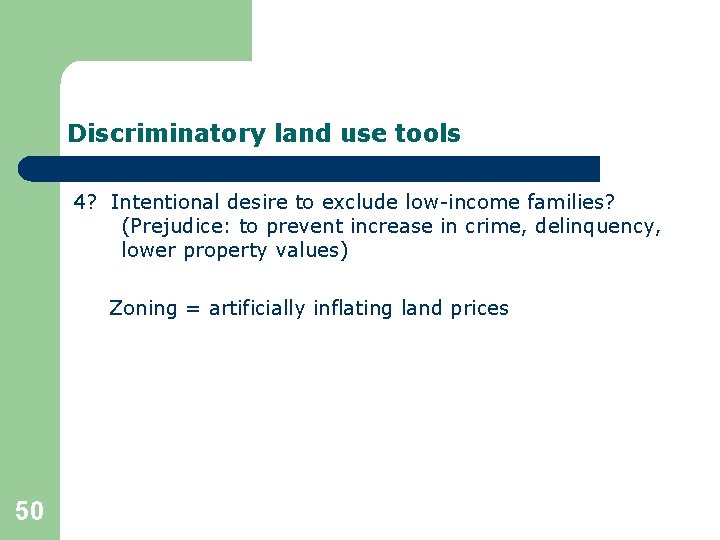Discriminatory land use tools 4? Intentional desire to exclude low-income families? (Prejudice: to prevent
