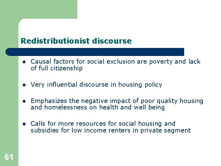 Redistributionist discourse 61 l Causal factors for social exclusion are poverty and lack of