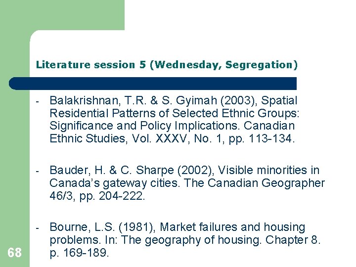 Literature session 5 (Wednesday, Segregation) 68 - Balakrishnan, T. R. & S. Gyimah (2003),