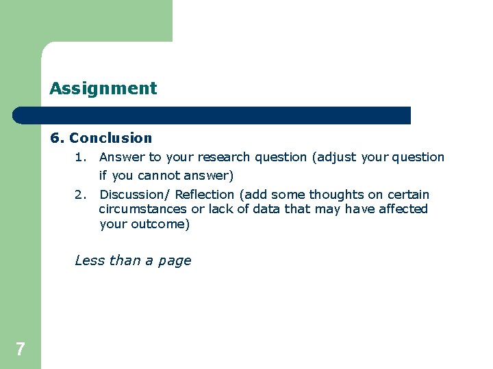 Assignment 6. Conclusion 1. Answer to your research question (adjust your question if you