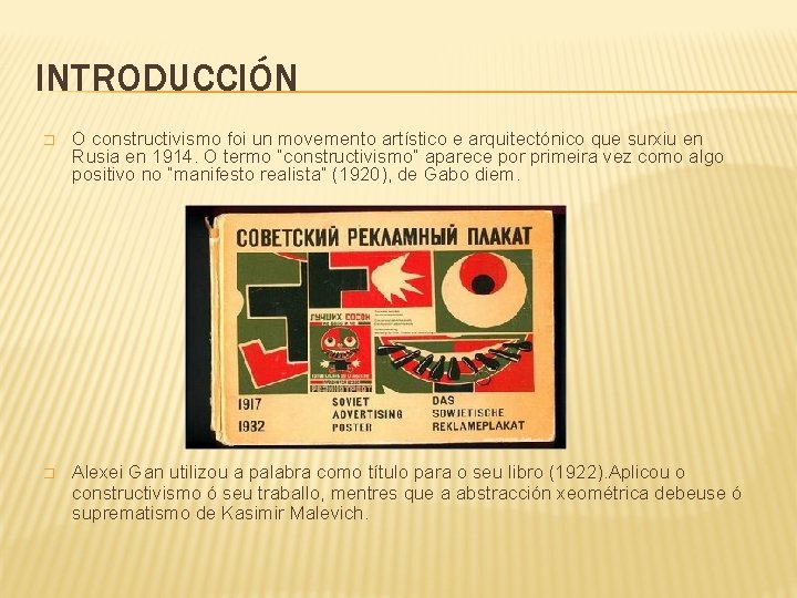 INTRODUCCIÓN � O constructivismo foi un movemento artístico e arquitectónico que surxiu en Rusia