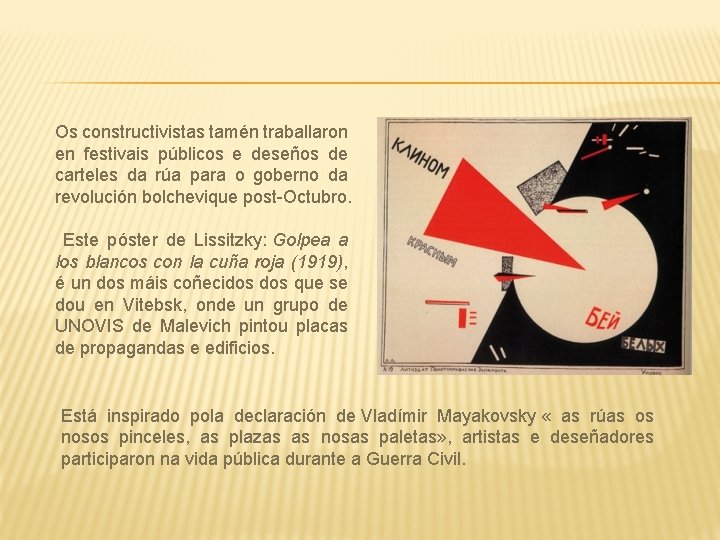 Os constructivistas tamén traballaron en festivais públicos e deseños de carteles da rúa para