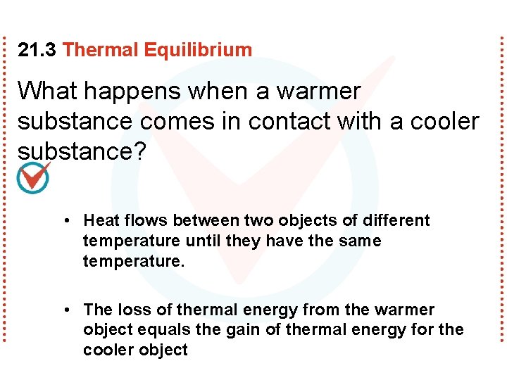 21. 3 Thermal Equilibrium What happens when a warmer substance comes in contact with