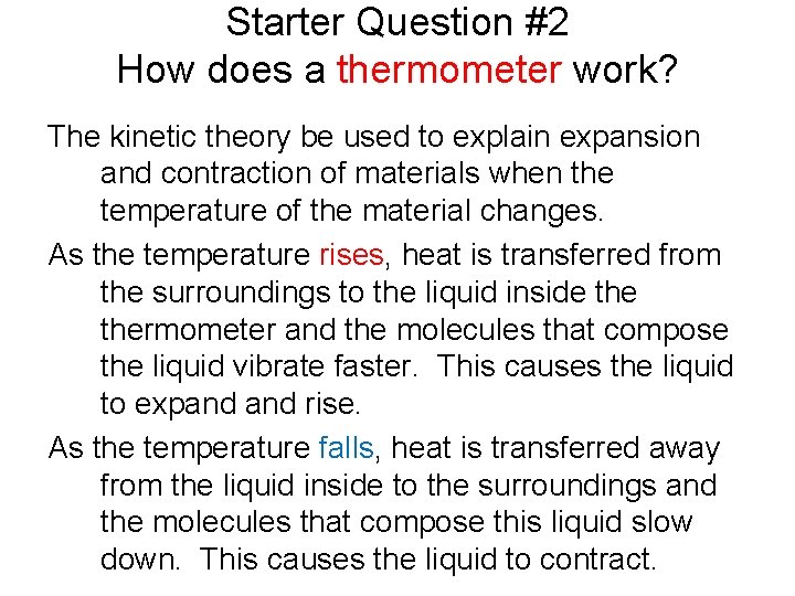 Starter Question #2 How does a thermometer work? The kinetic theory be used to