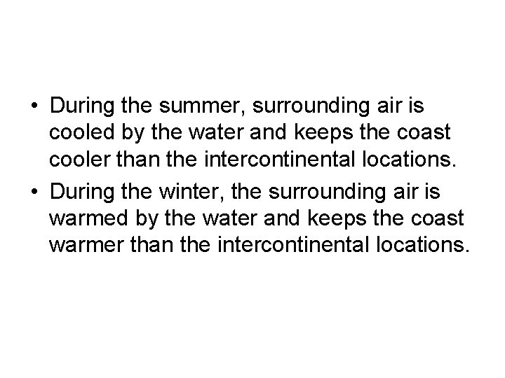  • During the summer, surrounding air is cooled by the water and keeps