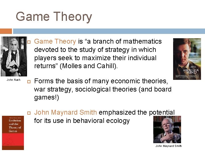 Game Theory John Nash Game Theory is “a branch of mathematics devoted to the