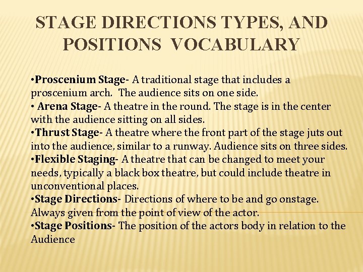 STAGE DIRECTIONS TYPES, AND POSITIONS VOCABULARY • Proscenium Stage- A traditional stage that includes