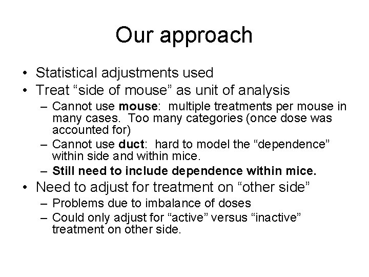 Our approach • Statistical adjustments used • Treat “side of mouse” as unit of