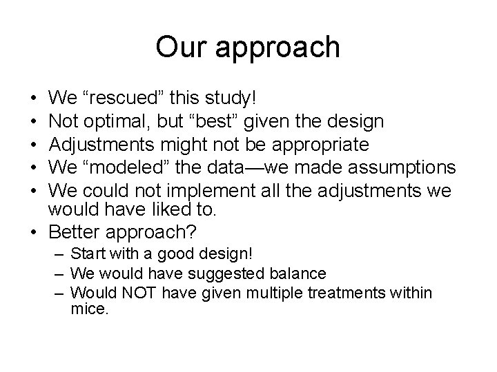 Our approach • • • We “rescued” this study! Not optimal, but “best” given