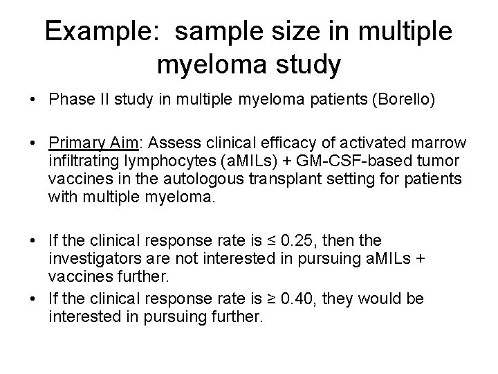 Example: sample size in multiple myeloma study • Phase II study in multiple myeloma