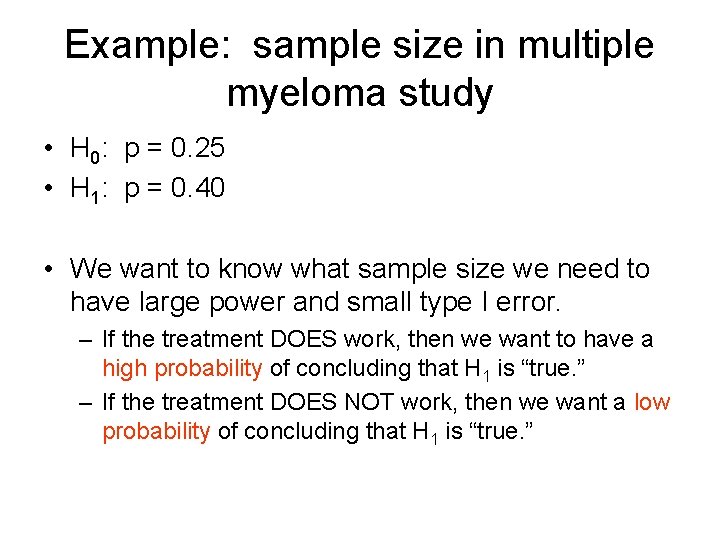 Example: sample size in multiple myeloma study • H 0: p = 0. 25