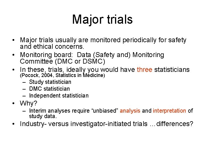 Major trials • Major trials usually are monitored periodically for safety and ethical concerns.