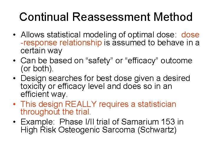 Continual Reassessment Method • Allows statistical modeling of optimal dose: dose -response relationship is