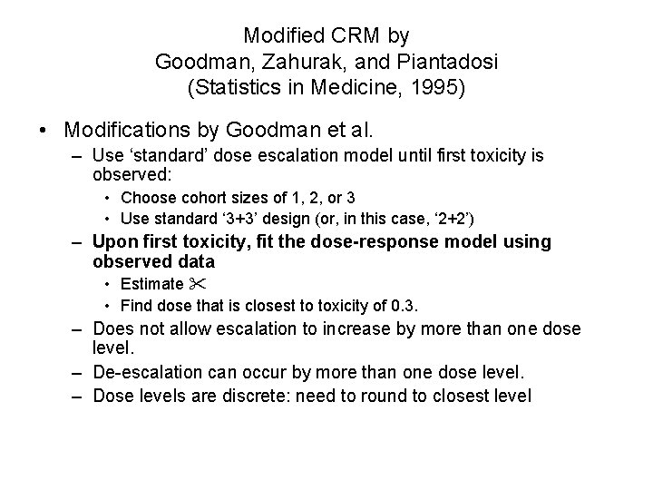 Modified CRM by Goodman, Zahurak, and Piantadosi (Statistics in Medicine, 1995) • Modifications by