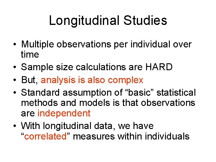 Longitudinal Studies • Multiple observations per individual over time • Sample size calculations are