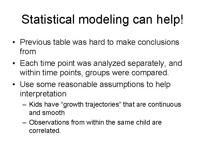 Statistical modeling can help! • Previous table was hard to make conclusions from •