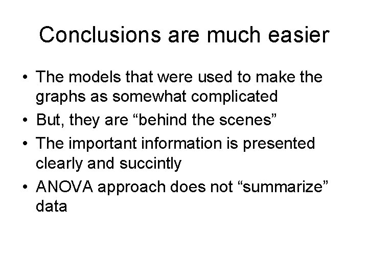 Conclusions are much easier • The models that were used to make the graphs