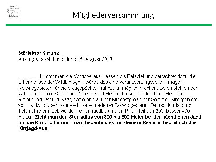 Mitgliederversammlung Störfaktor Kirrung Auszug aus Wild und Hund 15. August 2017: ………… Nimmt man