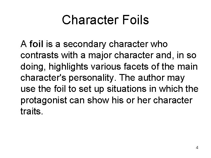 Character Foils A foil is a secondary character who contrasts with a major character