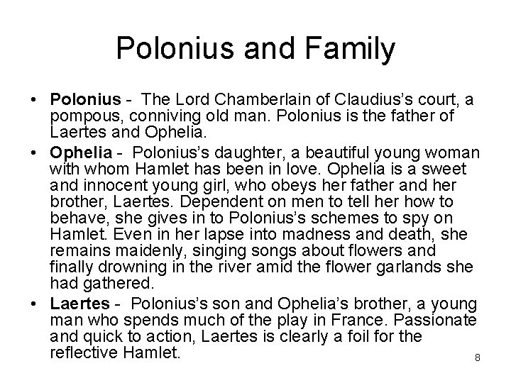 Polonius and Family • Polonius - The Lord Chamberlain of Claudius’s court, a pompous,