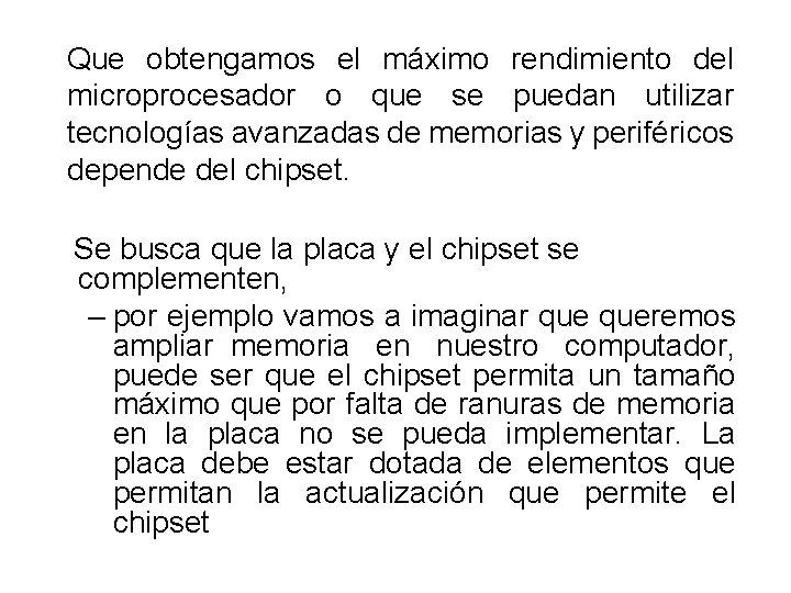 Que obtengamos el máximo rendimiento del microprocesador o que se puedan utilizar tecnologías avanzadas