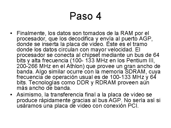 Paso 4 • Finalmente, los datos son tomados de la RAM por el procesador,