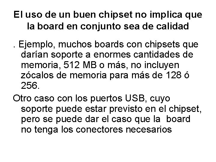 El uso de un buen chipset no implica que la board en conjunto sea