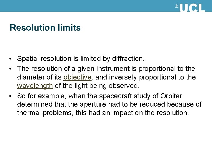 Resolution limits • Spatial resolution is limited by diffraction. • The resolution of a
