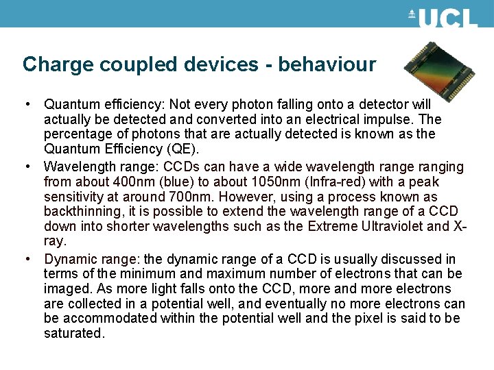 Charge coupled devices - behaviour • Quantum efficiency: Not every photon falling onto a
