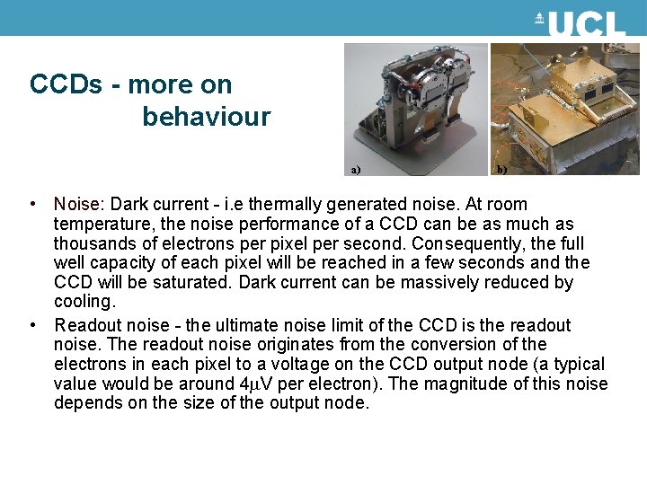 CCDs - more on behaviour a) b) • Noise: Dark current - i. e