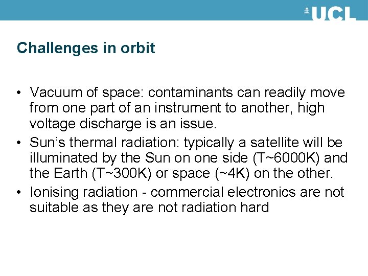 Challenges in orbit • Vacuum of space: contaminants can readily move from one part