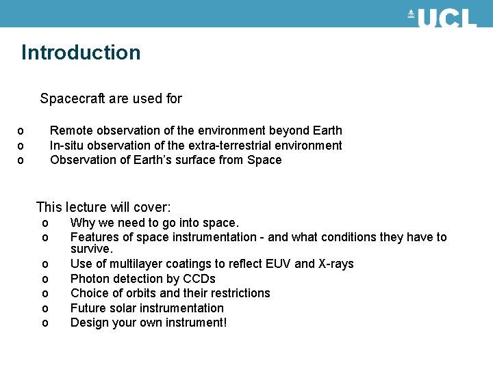 Introduction Spacecraft are used for o o o Remote observation of the environment beyond