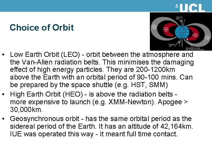 Choice of Orbit • Low Earth Orbit (LEO) - orbit between the atmosphere and