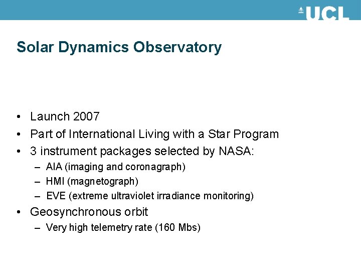 Solar Dynamics Observatory • Launch 2007 • Part of International Living with a Star