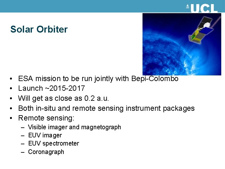 Solar Orbiter • • • ESA mission to be run jointly with Bepi-Colombo Launch