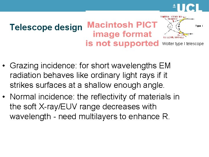 Telescope design Wolter type I telescope • Grazing incidence: for short wavelengths EM radiation