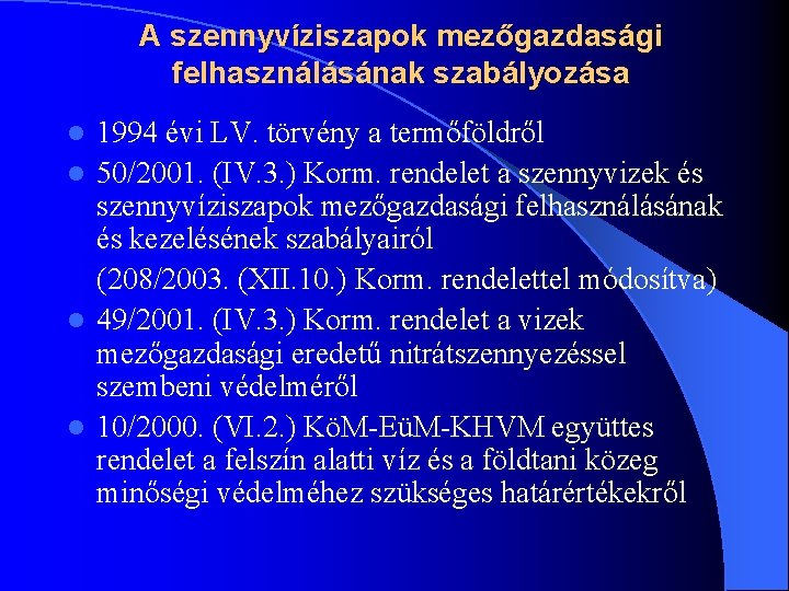 A szennyvíziszapok mezőgazdasági felhasználásának szabályozása 1994 évi LV. törvény a termőföldről l 50/2001. (IV.