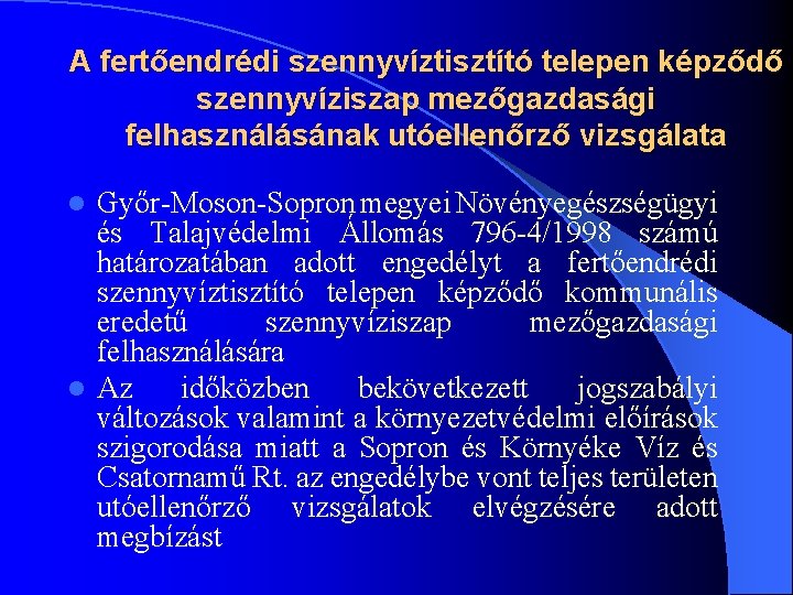 A fertőendrédi szennyvíztisztító telepen képződő szennyvíziszap mezőgazdasági felhasználásának utóellenőrző vizsgálata Győr-Moson-Sopron megyei Növényegészségügyi és