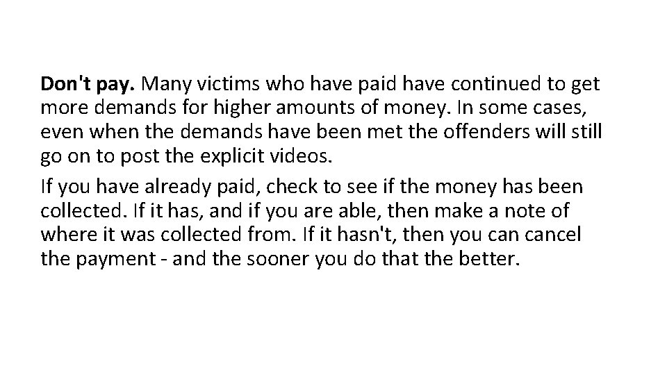 Don't pay. Many victims who have paid have continued to get more demands for