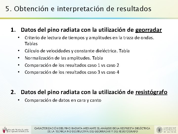 5. Obtención e interpretación de resultados 1. Datos del pino radiata con la utilización