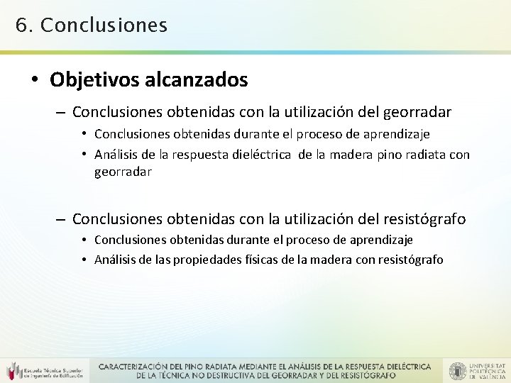 6. Conclusiones • Objetivos alcanzados – Conclusiones obtenidas con la utilización del georradar •