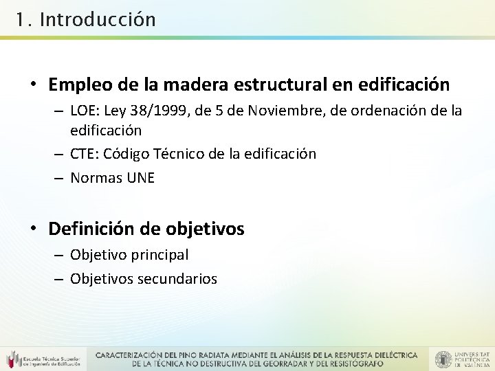 1. Introducción • Empleo de la madera estructural en edificación – LOE: Ley 38/1999,