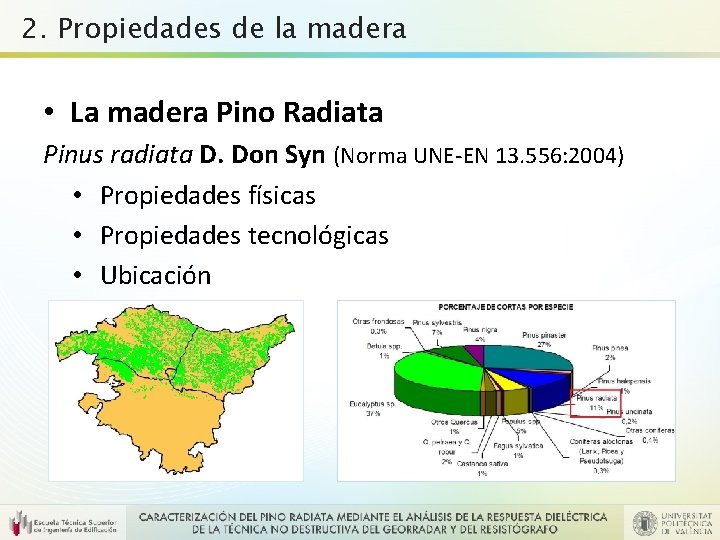 2. Propiedades de la madera • La madera Pino Radiata Pinus radiata D. Don