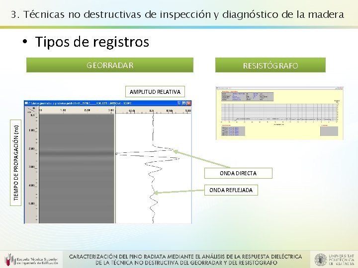 3. Técnicas no destructivas de inspección y diagnóstico de la madera • Tipos de