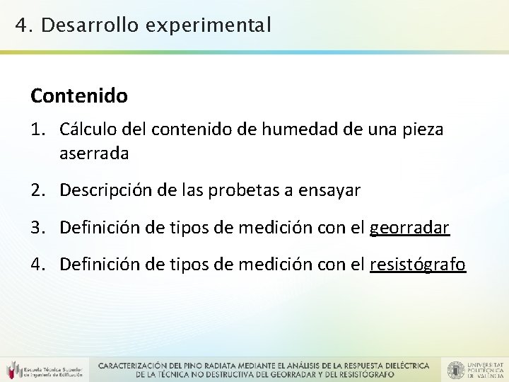 4. Desarrollo experimental Contenido 1. Cálculo del contenido de humedad de una pieza aserrada