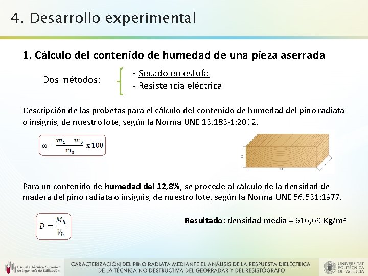 4. Desarrollo experimental 1. Cálculo del contenido de humedad de una pieza aserrada Dos