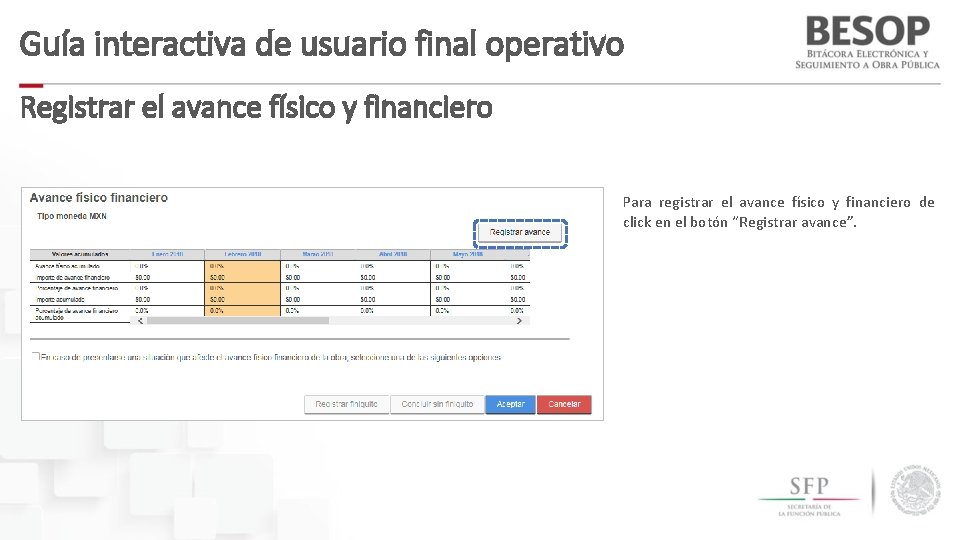 Guía interactiva de usuario final operativo Registrar el avance físico y financiero Para registrar