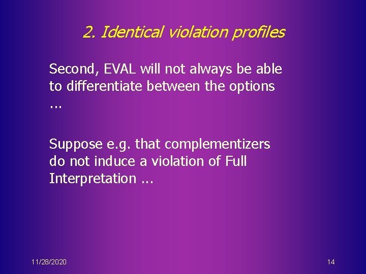 2. Identical violation profiles Second, EVAL will not always be able to differentiate between