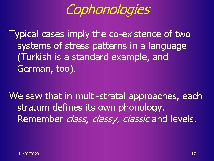 Cophonologies Typical cases imply the co-existence of two systems of stress patterns in a