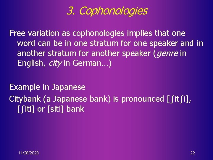 3. Cophonologies Free variation as cophonologies implies that one word can be in one